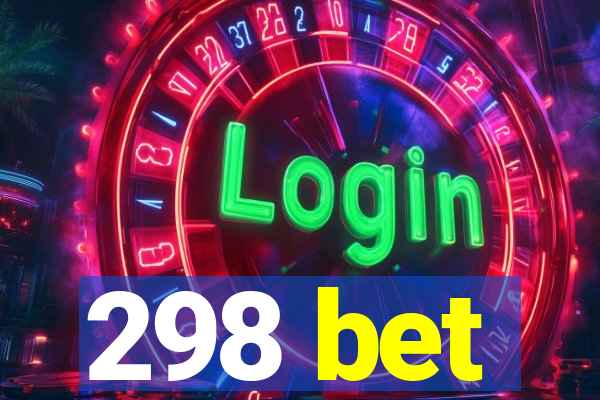 298 bet